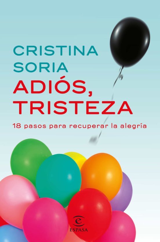 Adiós, Tristeza 18 pasos para recuperar la alegría de Cristina Soria