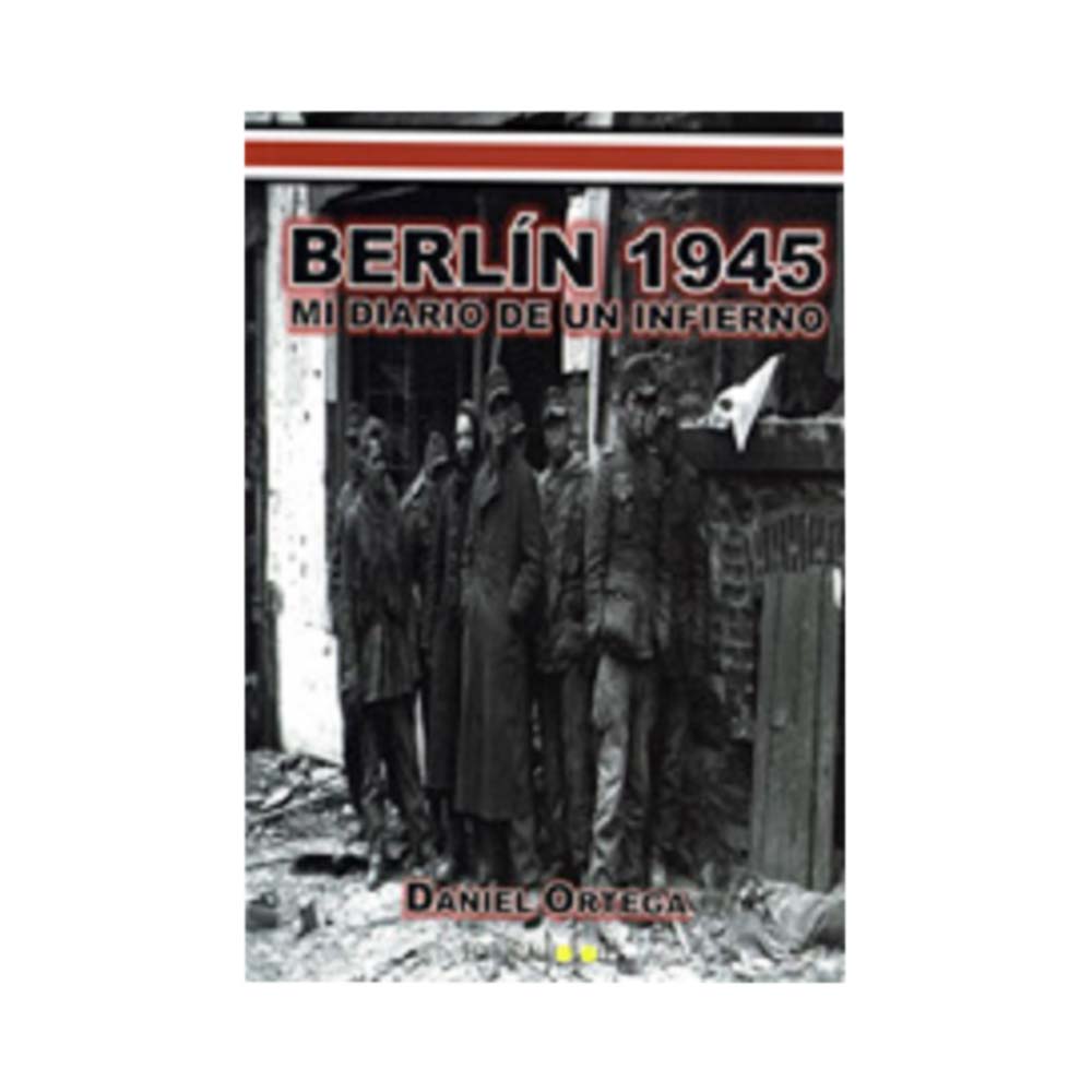 Berlín 1945 Mi diario de un infierno. Primera Parte