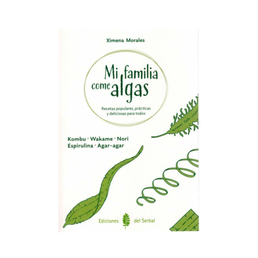 Mi familia come algas Recetas populares, prácticas y deliciosas para todos