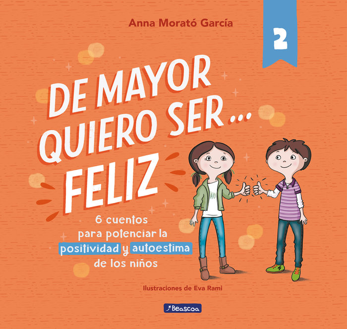 De Mayor Quiero Ser Feliz 2 - 6 Cuentos cortos para potenciar la positividad y autoestima de los niños