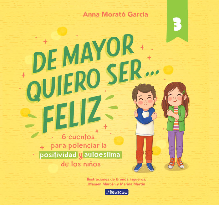 De Mayor Quiero Ser Feliz 3 - 6 Cuentos para potenciar la positividad y autoestima de los niños