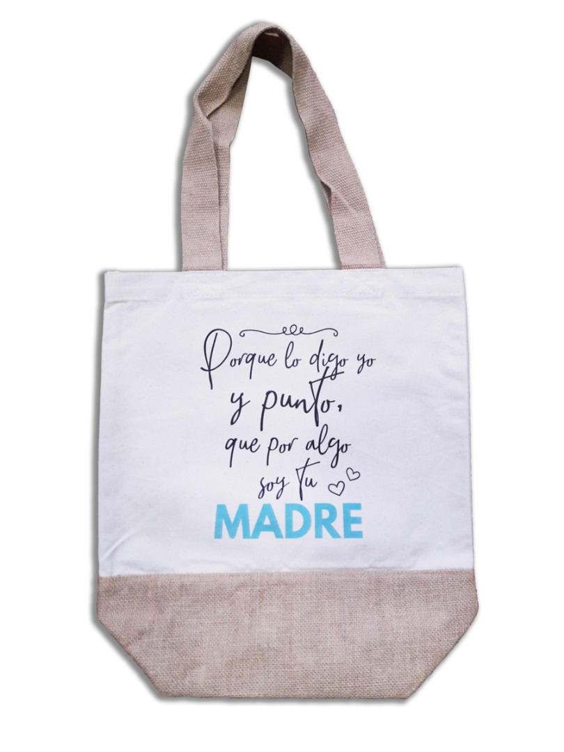 Bolso de Algodón y Yute - “Porque lo digo yo y punto, que para eso soy tu madre”