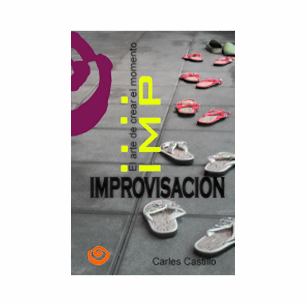 Improvisación. El Arte de crear el momento. Carles Castillo