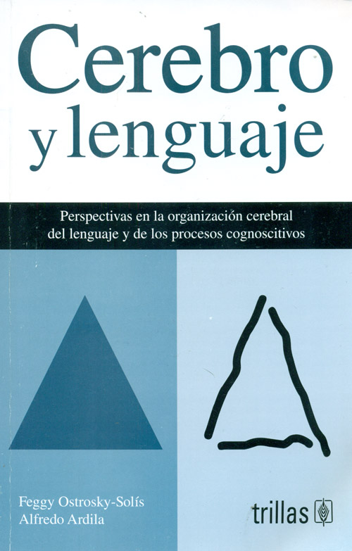 Trillas Cerebro y lenguaje. Perspectivas en la organización cerebral del lenguaje y de los procesos cognoscitivos.