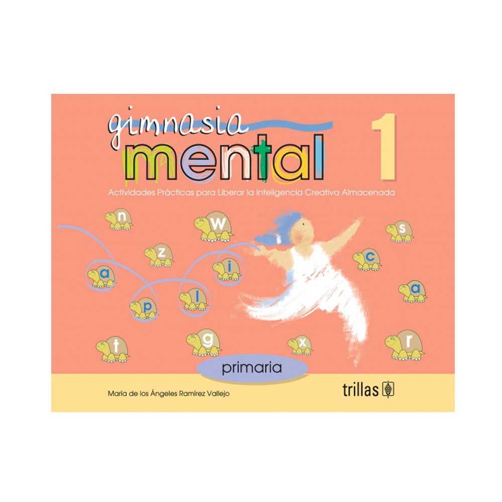 Trillas Gimnasia mental 1. Actividades prácticas para liberar la inteligencia creativa almacenada