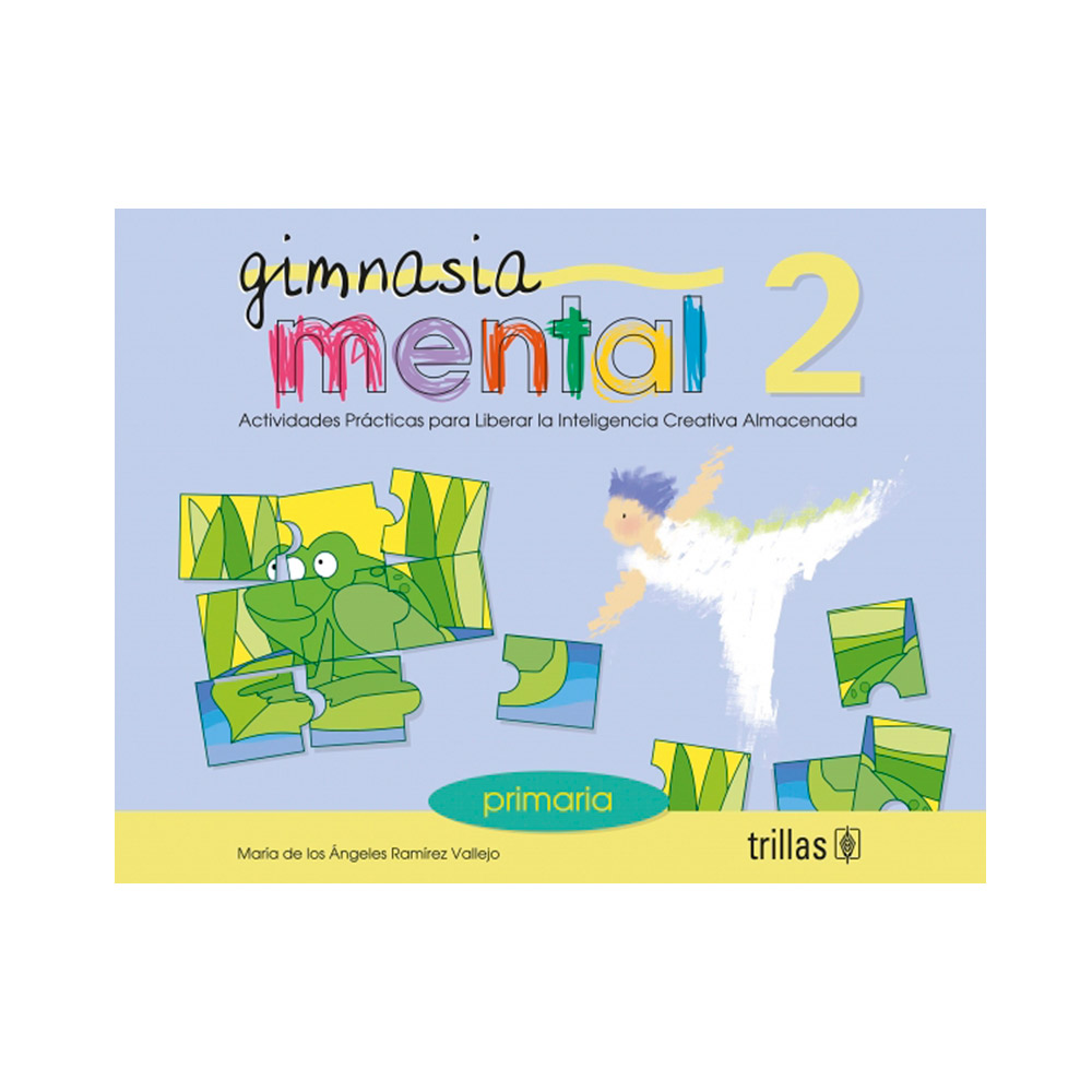 Trillas Gimnasia mental 2. Actividades prácticas para liberar la inteligencia creativa almacenada
