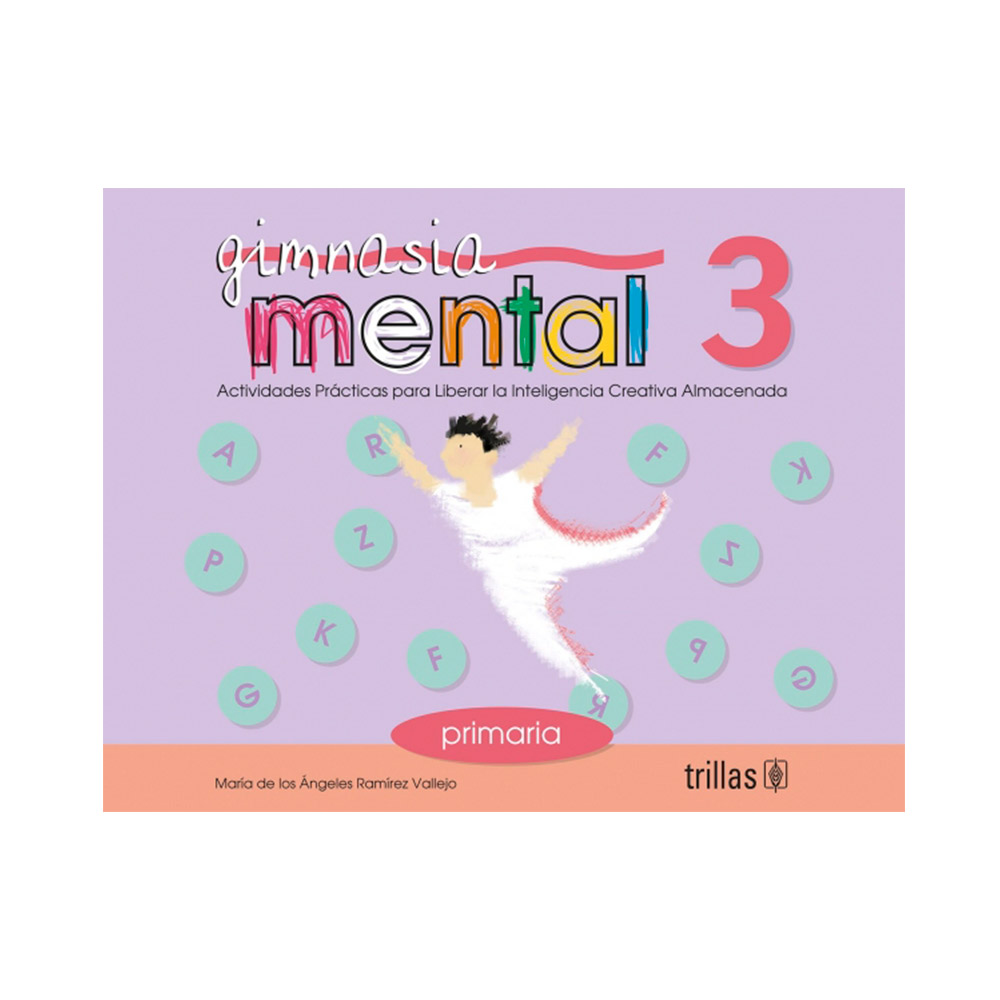 Trillas Gimnasia mental 3. Actividades prácticas para liberar la inteligencia creativa almacenada