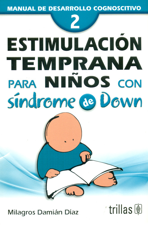 Trillas Estimulación temprana para niños con Síndrome de Down 2. Manual de desarrollo cognoscitivo