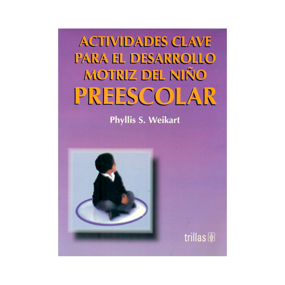 Trillas Actividades clave para el desarrollo motriz del niño preescolar