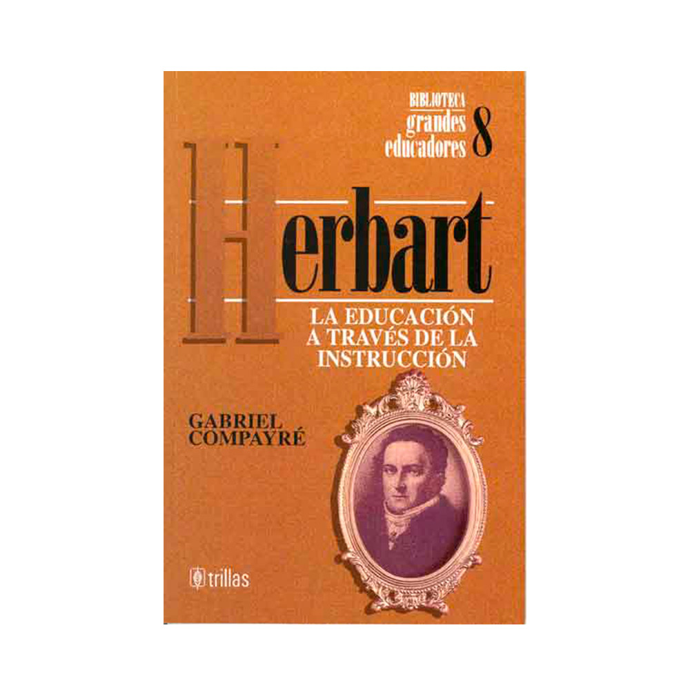 Trillas Herbart. La educación a través de la instrucción.
