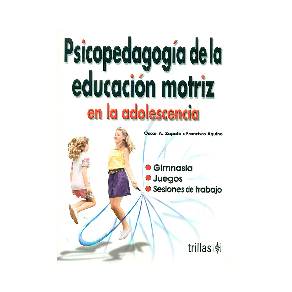 Trillas Psicopedagogía de la educación motriz en la adolescencia.