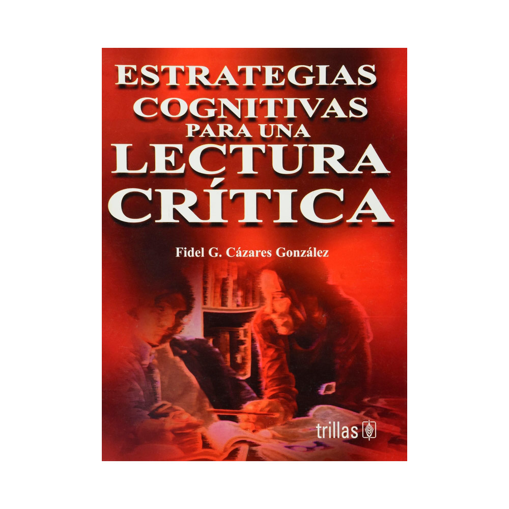 Trillas Estrategias cognitivas para una lectura crítica.