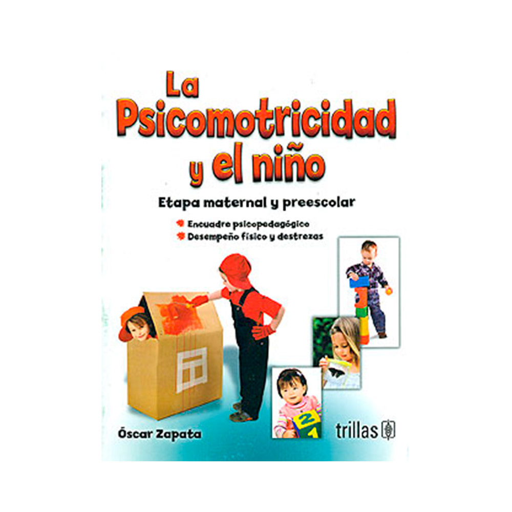 Trillas La psicomotricidad y el niño. Etapa maternal y preescolar.