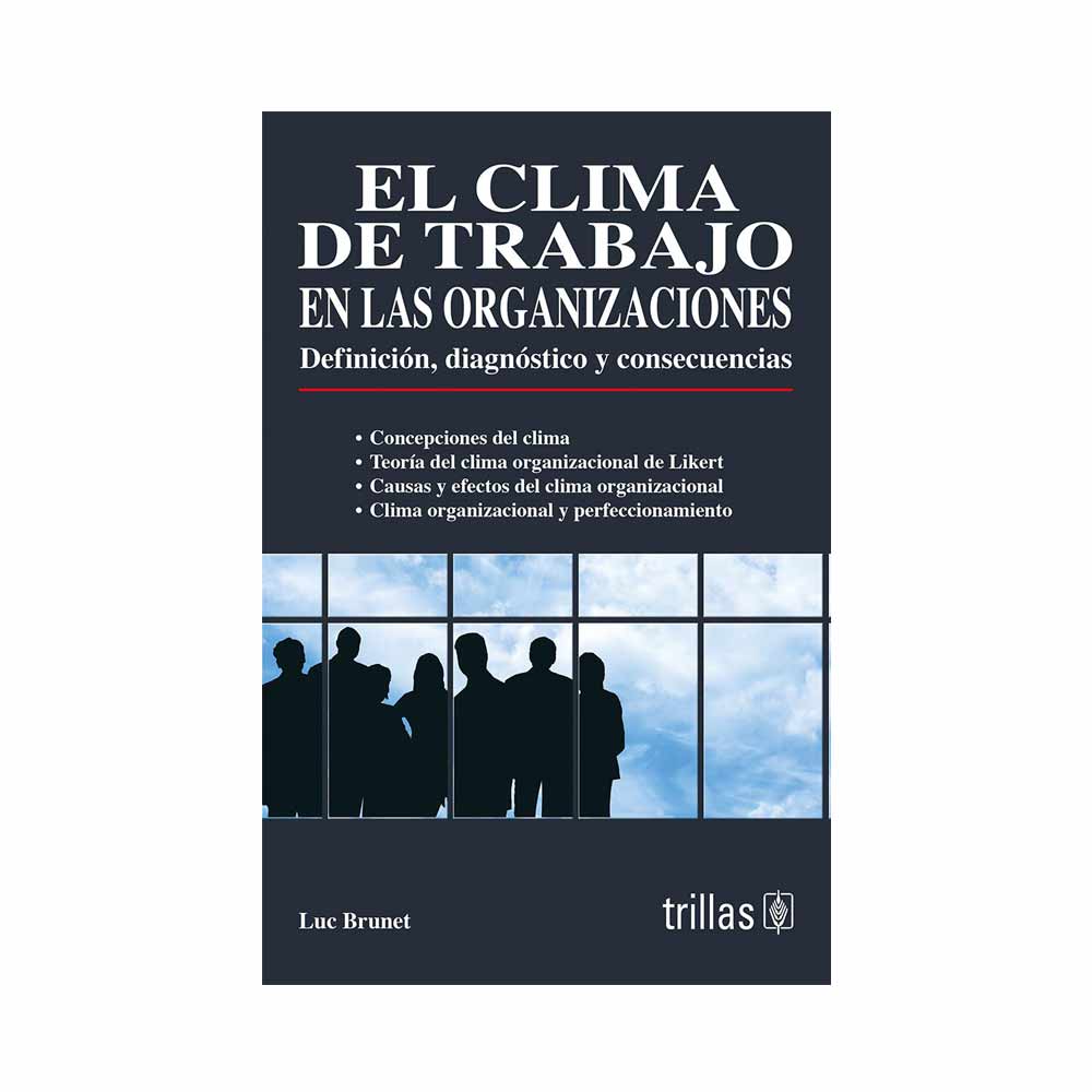 El clima de trabajo en las organizaciones. Definición, diagnostico y consecuencias