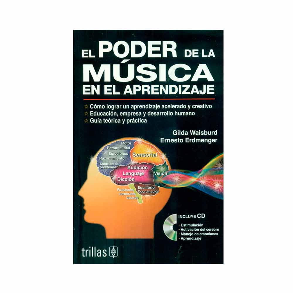El poder de la música en el aprendizaje. Cómo lograr un aprendizaje acelerado y creativo - Con CD