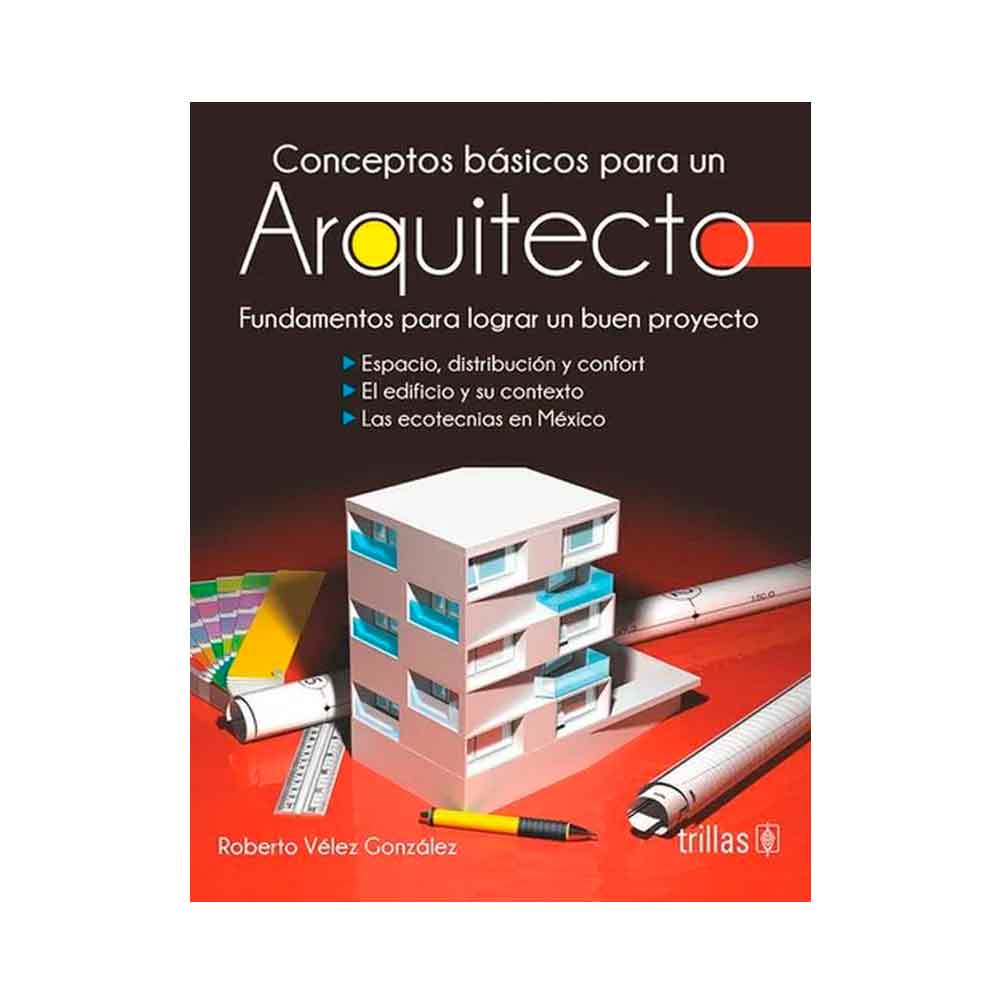 Conceptos básicos para un arquitecto. Fundamentos para lograr un buen proyecto