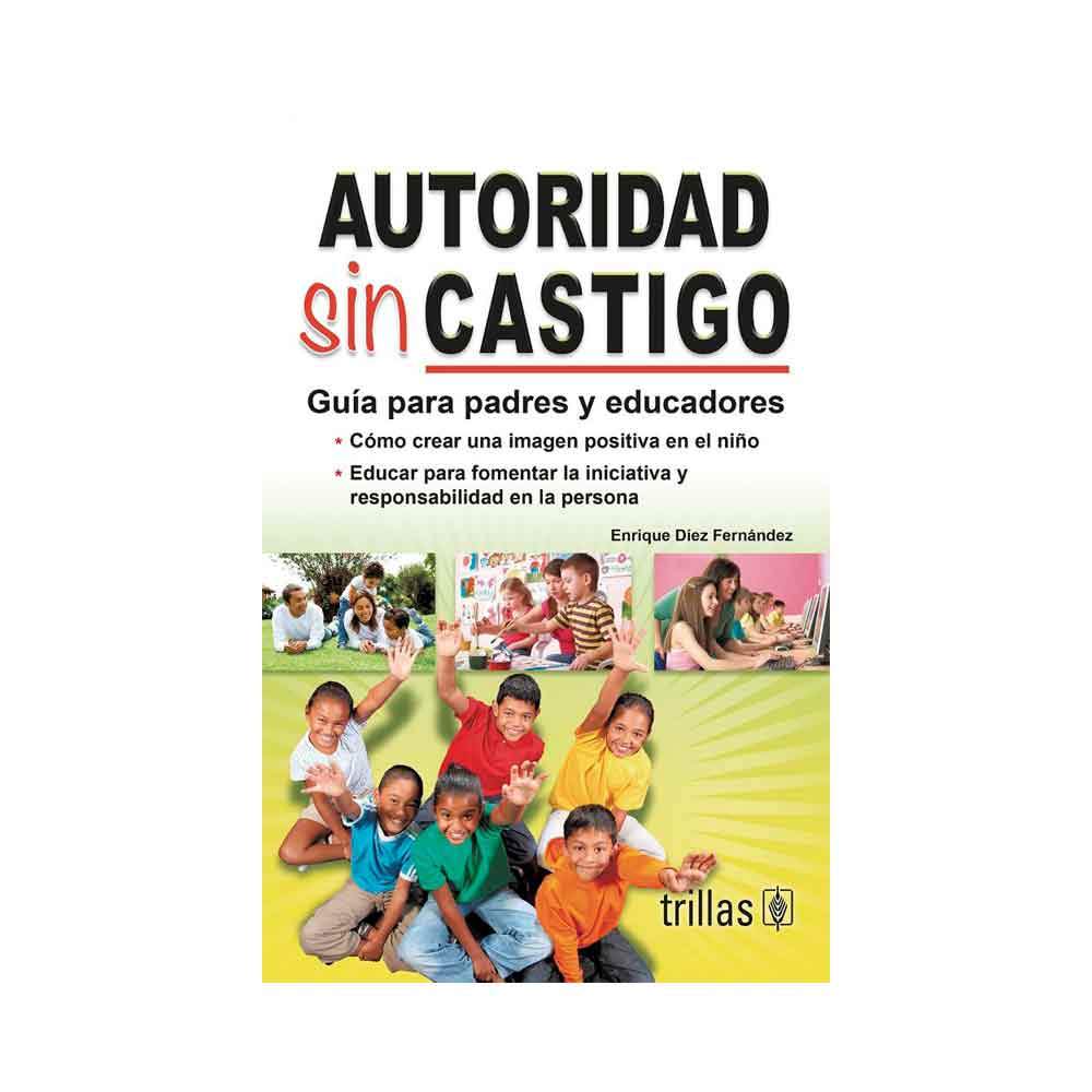Autoridad sin castigo. Guía para padres y educadores
