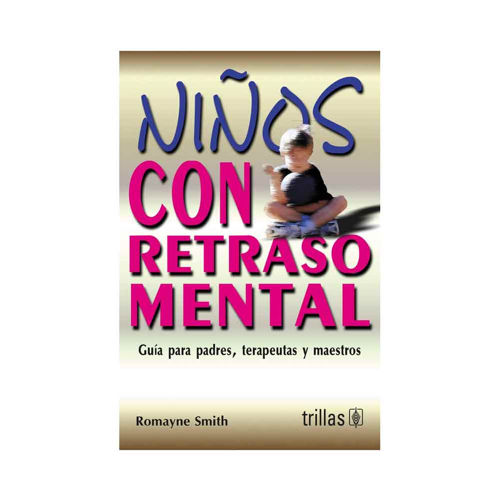 Niños con retraso mental. Guía para padres, terapeutas y maestros