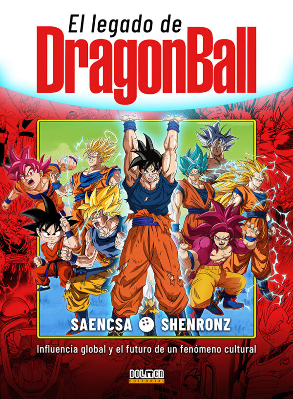 El legado de Dragon Ball. Influencia global y el futuro de un fenómeno cultural - SAeNcSA y ShenronZ -  apto para pago con Bono Cultural - compra comics en Correos Market