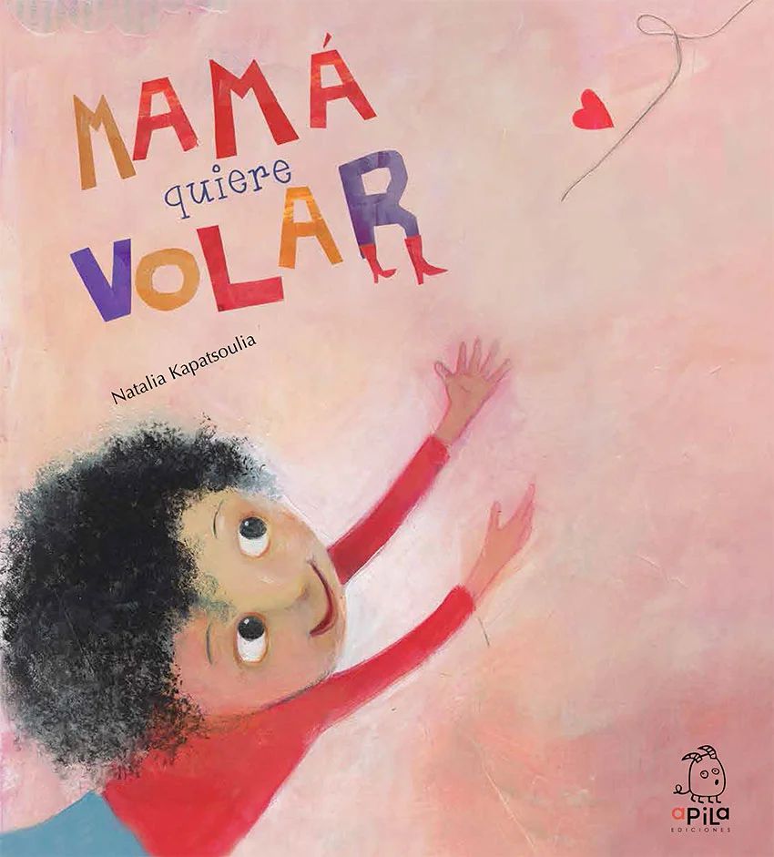 APILA EDICIONES Mamá quiere volar