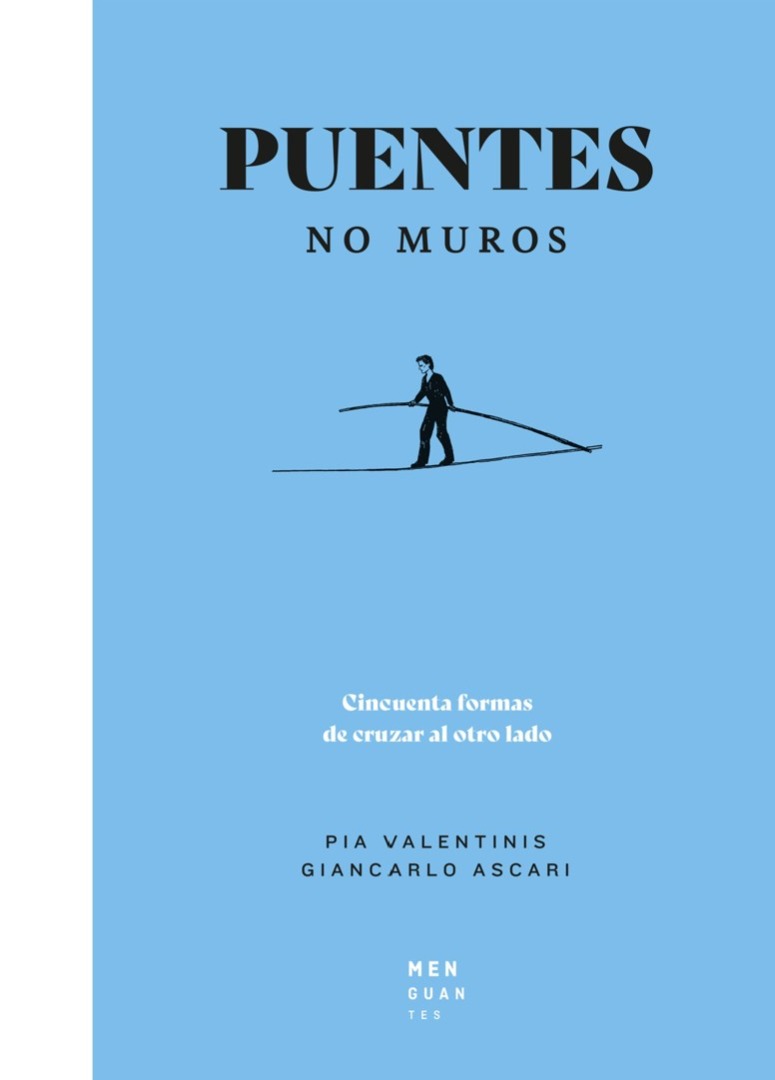 Puentes no muros - Pia Valentinis y Giancarlo Ascari